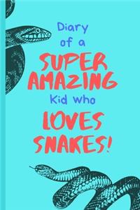 Diary of a Super Amazing Kid Who Loves Snakes!