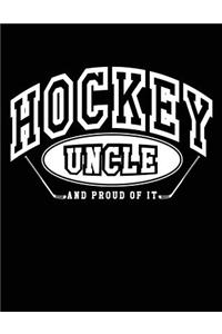 Hockey Uncle And Proud Of It