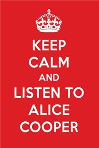 Keep Calm and Listen to Alice Cooper: Alice Cooper Designer Notebook
