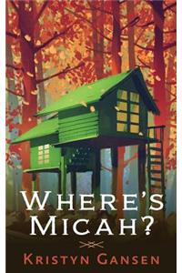 Where's Micah?