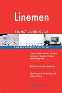 Linemen RED-HOT Career Guide; 2517 REAL Interview Questions