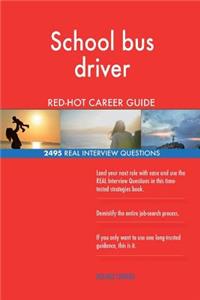 School bus driver RED-HOT Career Guide; 2495 REAL Interview Questions