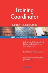 Training Coordinator RED-HOT Career Guide; 2583 REAL Interview Questions