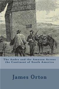 The Andes and the Amazon Across the Continent of South America