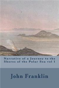 Narrative of a Journey to the Shores of the Polar Sea Vol 1