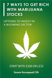 7 ways to Get Rich With Marijuana Stocks