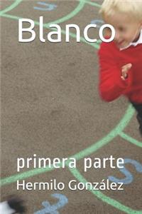 Blanco: Primera Parte