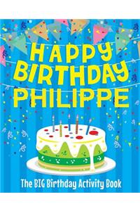 Happy Birthday Philippe - The Big Birthday Activity Book