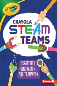 Crayola (R) Steam Teams