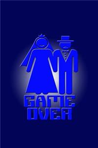 Game Over: Funny Game Over Journal with a Picture of a Couple Getting Married.