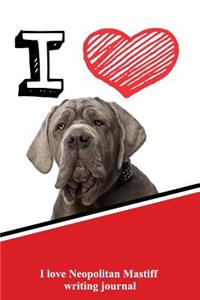 I Love Neopolitan Mastiff Writing Journal