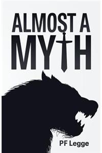 Almost a Myth