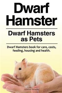 Dwarf Hamster. Dwarf Hamsters as Pets. Dwarf Hamsters book for care, costs, feeding, housing and health.