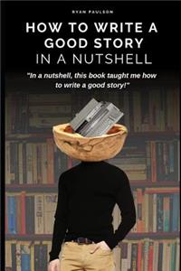 How To Write A Good Story In A Nutshell