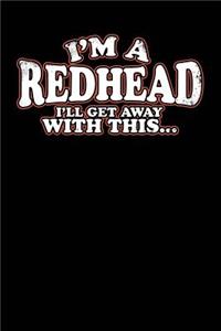 I'm a Redhead I'll Get Away with This...