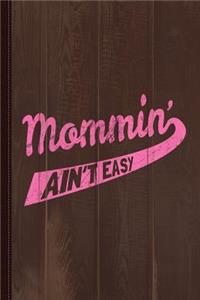 Mommin Ain't Easy Journal Notebook