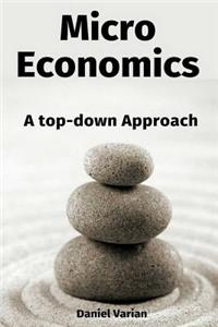 Microeconomics: A Top-Down Approach