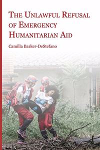 Unlawful Refusal of Emergency Humanitarian Aid
