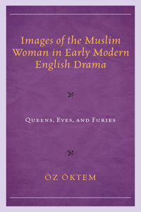 Images of the Muslim Woman in Early Modern English Drama