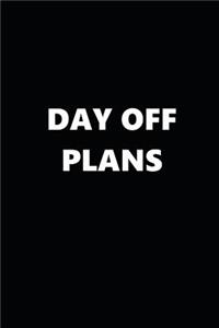 2019 Weekly Planner Day Off Plans Black White 134 Pages
