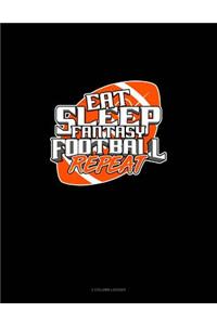 Eat Sleep Fantasy Football Repeat