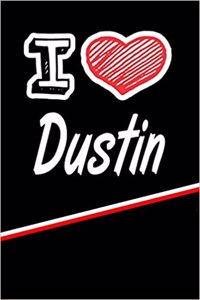 I Love Dustin: Blank Recipe Cookbook 120 Pages 6x9