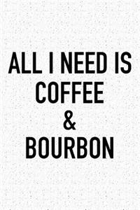 All I Need Is Coffee and Bourbon