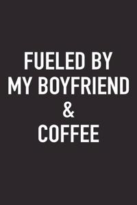Fueled by My Boyfriend and Coffee