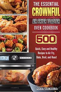 The Essential CROWNFUL Air Fryer Toaster Oven Cookbook