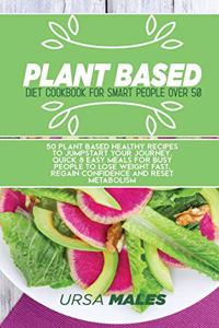 Plant Based Diet Cookbook For Smart People