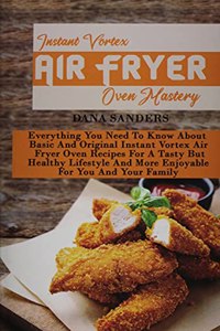 Instant Vortex Air Fryer Oven Mastery