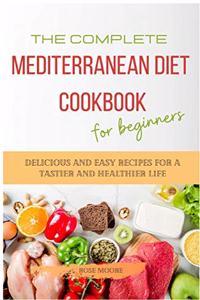 The Complete Mediterranean Diet Cookbook for Beginners