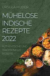 Mühelose Indische Rezepte 2022: Authentische Und Traditionelle Rezepte