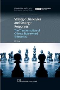 Strategic Challenges and Strategic Responses: The Transformation of Chinese State-Owned Enterprises