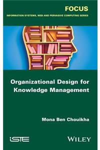 Organizational Design for Knowledge Management