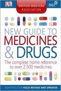 The British Medical Association New Guide to Medicines & Drugs