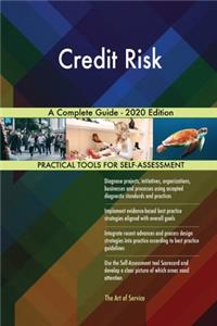 Credit Risk A Complete Guide - 2020 Edition