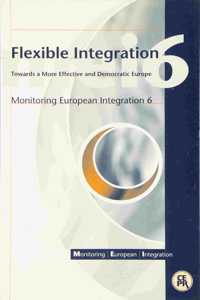 Flexible Integration: Towards a More Effective and Democratic Europe