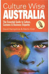 Culture Wise Australia: The Essential Guide to Culture, Customs & Business Etiquette