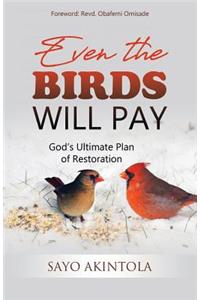 Even The Birds Will Pay