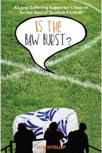 Is the Baw Burst?