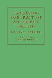 Francois, Portrait of an Absent Friend