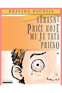 Strasne Price Koje Mi Je Tata Pricao (Serbian Edition)
