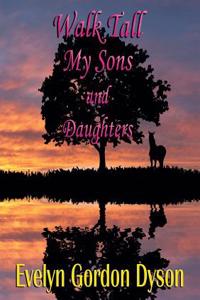 Walk Tall My Sons and Daughters