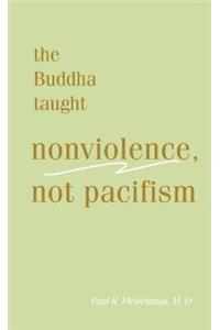 Buddha Taught Nonviolence, Not Pacifism