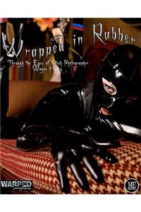 Wrapped in Rubber