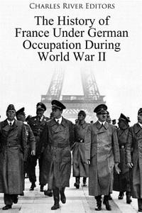 History of France Under German Occupation During World War II