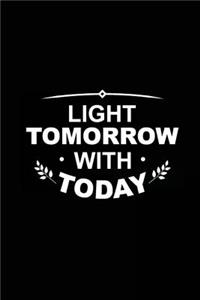 Light Tomorrow With Today