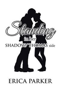 Standing in Her Shadow/ Thomas Side
