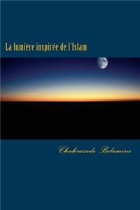 La Lumi�re Inspir�e de l'Islam